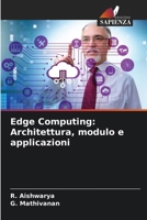 Edge Computing: Architettura, modulo e applicazioni (Italian Edition) 6208532213 Book Cover