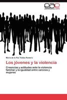 Los jóvenes y la violencia: Creencias y actitudes ante la violencia familiar y la igualdad entre varones y mujeres 3844349367 Book Cover
