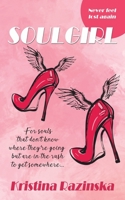 SOULGIRL: For souls that don’t know where they’re going but are in the rush to get somewhere... B08KH3TF91 Book Cover