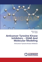 Anticancer Tyrosine Kinase Inhibitors – QSAR And Molecular Modeling: Anticancer Tyrosine Kinase Inhibitors 3659118664 Book Cover