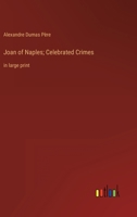 Joan of Naples; Celebrated Crimes: in large print 3368321684 Book Cover