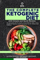 The complete Ketogenic diet With Simple and Quick Recipes: The keto guide with the secrets of the traditional italian cuisine. Suitable for beginners, ... small cookbook (The Italian Secrets) B08K4SYX8P Book Cover