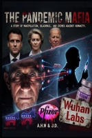 The Pandemic Mafia: How COVID-19 Became the Biggest Money Laundering Scheme Ever: A Story of Manipulation, Blackmail, and Crimes Against Humanity B0H82YFVH6 Book Cover