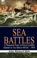 Sea Battles: A Thousand Years of Naval Conflict-Salamis to Tsu-Shima 480 BC - 1905 1846779693 Book Cover