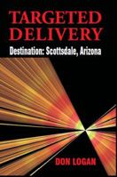 TARGETED DELIVERY - Destination: Scottsdale, Arizona 0985180013 Book Cover