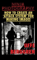 Ninja Photography: How to create an 'attack system' for making images 9180070000 Book Cover