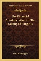 The Financial Administration Of The Colony Of Virginia 0548297061 Book Cover