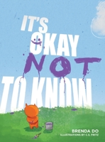 It's Okay Not to Know 1598493221 Book Cover