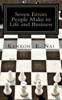 7 Errors People Make in Life and Business: Don't overlook them and spend a lifetime in regret 1492959774 Book Cover