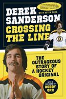 Crossing the Line: The Outrageous Story of a Hockey Original 1600786804 Book Cover