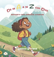 De la A a la Z con Dios: abecedario para pequeños creyentes (Spanish Edition) B0DPNHPFQJ Book Cover