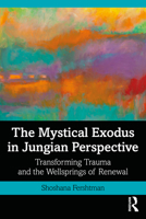 The Mystical Exodus in Jungian Perspective: Transforming Trauma and the Wellsprings of Renewal 0367537133 Book Cover