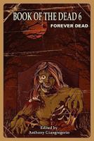 Book of the Dead 6: Forever Dead 1935458884 Book Cover