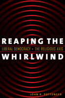 Reaping the Whirlwind: Liberal Democracy and the Religious Axis 1589011627 Book Cover