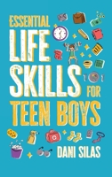 Essential Life Skills for Teen Boys: A Guide to Managing Your Home, Health, Money, and Routine for an Independent Life 9655753581 Book Cover