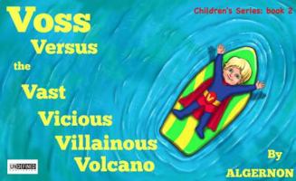 VOSS -Vs- the Vast Vicious Villainous Volcano : Stories for Kids Series: Book 2 0997071265 Book Cover