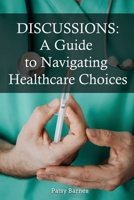 Discussions: A Guide To Navigating Healthcare Choices B0CF8G2TNV Book Cover