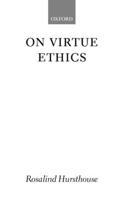On Virtue Ethics 0199247994 Book Cover