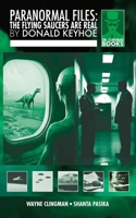 Paranormal Files: The Flying Saucers Are Real 1963835727 Book Cover
