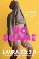 No Shame: How to drop the guilt … from some who’s learned the f**king hard way 1529148413 Book Cover