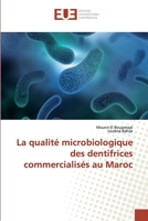 La qualité microbiologique des dentifrices commercialisés au Maroc 6138481933 Book Cover