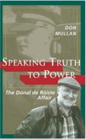 Speaking Truth to Power: The Donal de Roiste Affair 1856079082 Book Cover