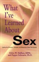 What I've Learned About Sex : Leading Sex Educators, Therapists, and Researchers Share Their Secrets 0399524398 Book Cover