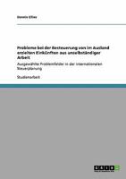 Probleme bei der Besteuerung von im Ausland erzielten Einkünften aus unselbständiger Arbeit: Ausgewählte Problemfelder in der internationalen Steuerplanung 364036337X Book Cover