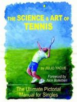 The Science and Art of Tennis: The Ultimate Pictorial Guide for Singles 1587362120 Book Cover