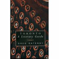 Toronto: A Literary Guide 1552780732 Book Cover