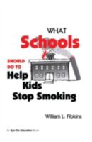 What Schools Should Do to Help Kids Stop Smoking 1883001854 Book Cover