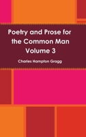 Poetry and Prose for the Common Man Volume 3 1304627500 Book Cover