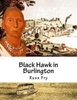 Black Hawk in Burlington 1546725601 Book Cover
