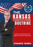 THE KANSAS CONSTITUTION DOCTRINE: Articles, Amendments, And Legal Frameworks Explained B0FLVSKJR2 Book Cover
