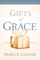 Gifts of Grace: Seven Keys to Discovering Your Hidden Potential 1733853405 Book Cover