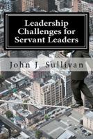 Leadership Challenges for Servant Leaders 1470117800 Book Cover