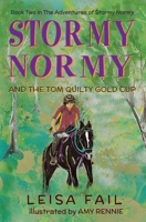 Stormy Normy and the Tom Quilty Gold Cup: Book Two in The Adventures of Stormy Normy 0648625923 Book Cover