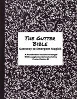 The Gutter Bible: Gateway to Emergent Magick 1329920880 Book Cover