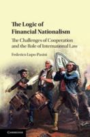 The Logic of Financial Nationalism: The Challenges of Cooperation and the Role of International Law 1316638766 Book Cover