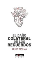 El daño colateral de los recuerdos 9992388773 Book Cover