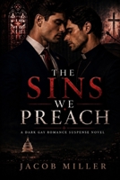 The Sins We Preach: A Dark Gay Romance Suspense Novel B0H2QM1BH3 Book Cover