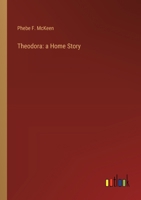 Theodora: a Home Story 338525261X Book Cover