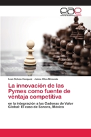 La innovaci�n de las Pymes como fuente de ventaja competitiva 620210628X Book Cover
