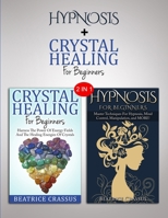 Hypnosis & Crystals: 2 in 1 Bundle - Heal Yourself And Control The Mind 1951891023 Book Cover