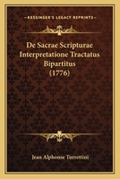 De Sacrae Scripturae Interpretatione Tractatus Bipartitus (1776) 1165936976 Book Cover