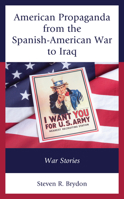 American Propaganda from the Spanish-American War to Iraq: War Stories 1793626138 Book Cover