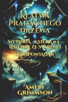 Klątwa Pradawnego Drzewa: Mythnia - Księga 0.5 Legendy ze starego świata & 10 opowiadań B0F6N4K3BZ Book Cover