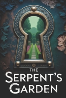 The Serpent's Garden: A completely addictive domestic suspense novel about a perfect marriage built on a fifteen-year-old lie B0FMRVJWBC Book Cover