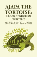 Ajapa the Tortoise: A Book of Nigerian Folk Tales (Dover Evergreen Classics) 1639239944 Book Cover