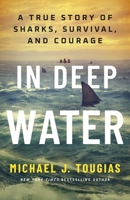 In Deep Water: A True Story of Sharks and Survival 1250406226 Book Cover